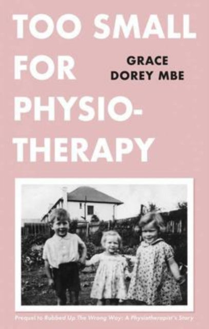 Book cover of: Too Small for Physiotherapy. By: Grace Dorey