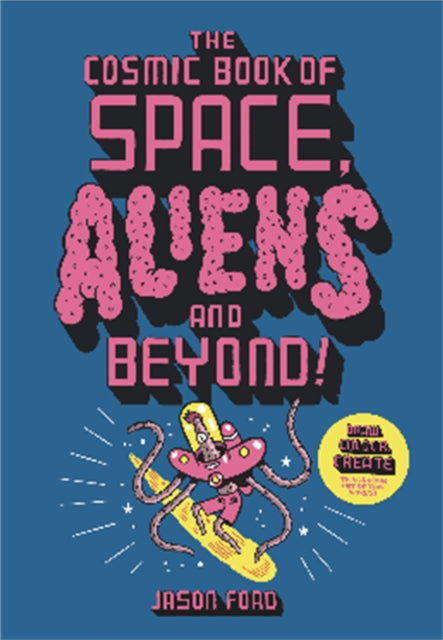 Book cover of: Cosmic Book of Space, Aliens and Beyond. By: Jason Ford
