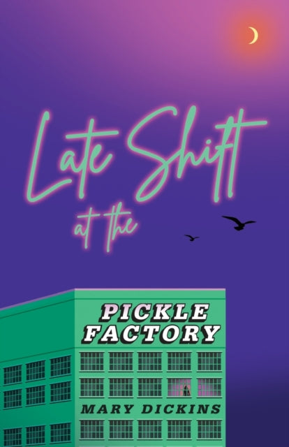 Late Shift at the Pickle Factory 9781913958381 DICKINS