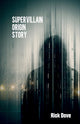 Book cover of: Supervillain Origin Story. By: DOVE