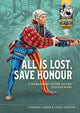 Book cover of: All is Lost, Save Honour. By: Ken Riley