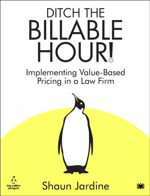 Book cover of: Ditch The Billable Hour!