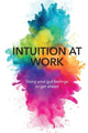 Intuition At Work, Using Your Gut Feelings to Get Ahead 9781914110320 Jessica Pryce-Jones