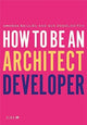 Book cover of: How to Be an Architect Developer. By: Amanda Baillieu