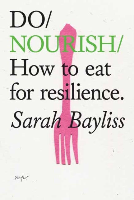 Do Nourish, How to eat for resilience 9781914168383 Sarah Bayliss