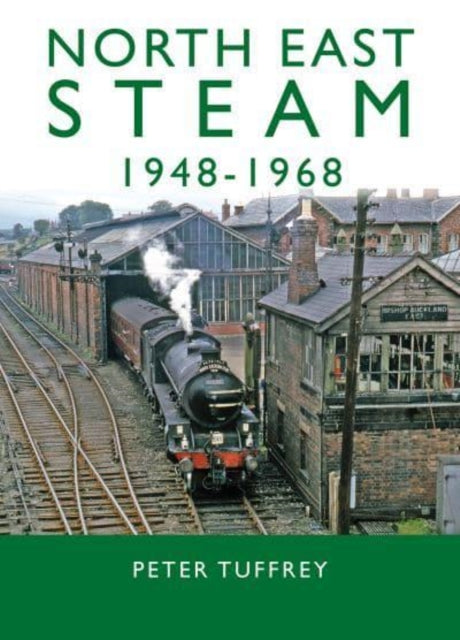 Book cover of: North East Steam 1948-1968. By: Peter Tuffrey