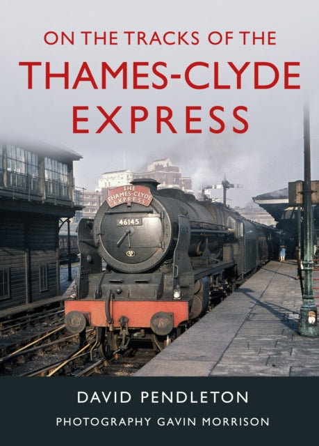 Book cover of: On The Tracks Of The Thames-Clyde Express. By: David Pendleton