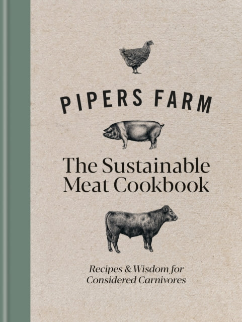 Book cover of: Pipers Farm The Sustainable Meat Cookbook. By: Peter Greig