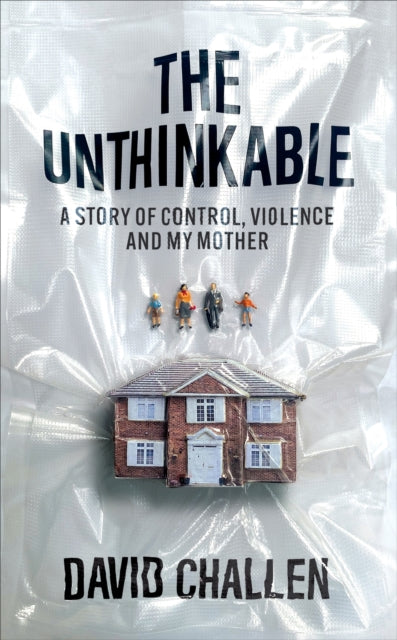 Unthinkable, A Story of Control, Violence and My Mother 9781914240263 David Challen