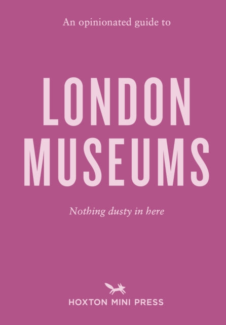 Book cover of: Opinionated Guide to London Museums. By: Emmy Watts