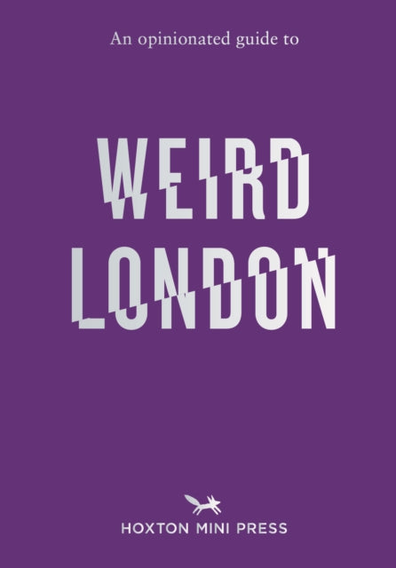 Book cover of: Opinionated Guide to Weird London. By: Tom Howells