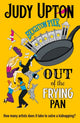 Book cover of: Out Of The Frying Pan. By: Judy Upton