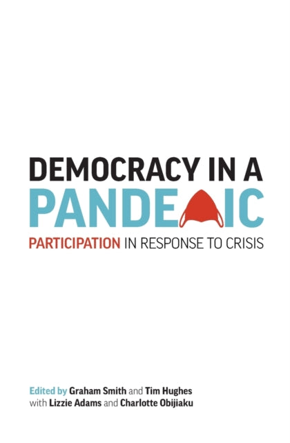 Book cover of: Democracy in a Pandemic. By: Graham Smith