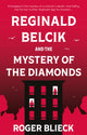Book cover of: Reginald Belcik and the Mystery of the Diamonds. By: Roger Blieck
