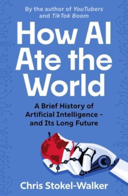 Book cover of: How AI Ate the World. By: Chris Stokel-Walker