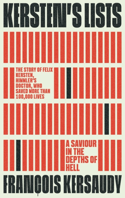 Kersten's Lists, A Saviour in the Depths of Hell 9781914495748 François Kersaudy