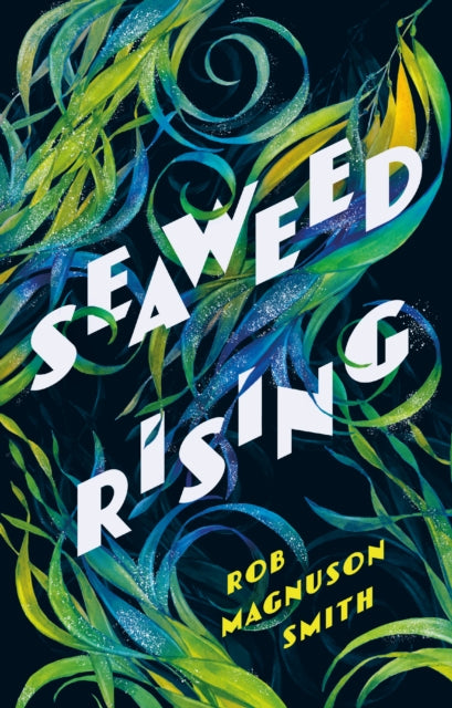 Book cover of: Seaweed Rising. By: Rob Magnuson Smith