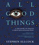 All Good Things, A Treasury of Images to Uplift the Spirits and Reawaken Wonder 9781914613456 Stephen Ellcock
