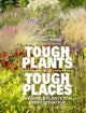 Book cover of: Tough Plants for Tough Places