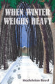 Book cover of: When Winter Weighs Heavy