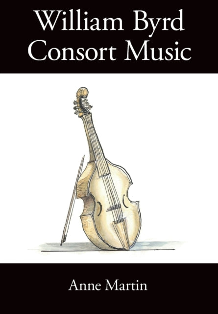 Book cover of: William Byrd, Consort Music