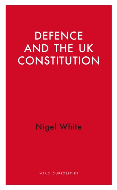 Book cover of: Defence and the UK Constitution