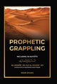 Book cover of: Prophetic Grappling. By: Nisar Shaikh