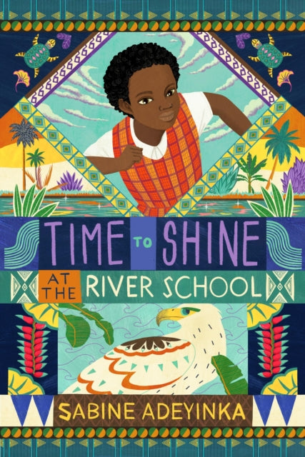 Book cover of: Time to Shine at the River School. By: Sabine Adeyinka