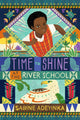 Book cover of: Time to Shine at the River School. By: Sabine Adeyinka