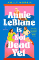 Annie LeBlanc Is Not Dead Yet 9781915026774 Molly Morris