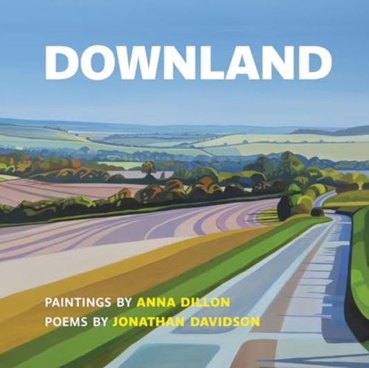 Downland: Paintings by Anna Dillon, Poems by Jonathan Davidson 9781915048127 Anna Dillon; Jonathan Davidson