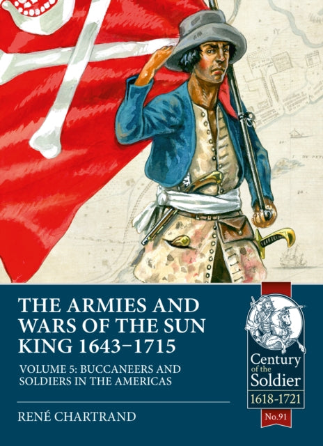 Book cover of: The Armies and Wars of the Sun King 1643-1715. By: René Chartrand