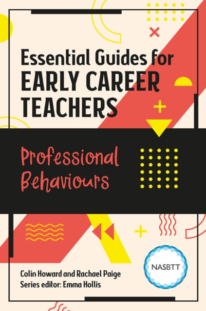 Book cover of: Essential Guides for Early Career Teachers: Professional Behaviours. By: Emma Hollis