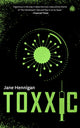 Book cover of: Toxxic. By: Jane Hennigan