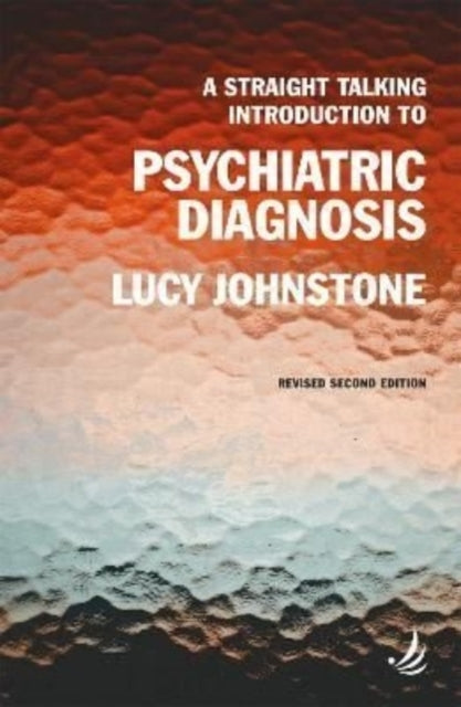 Book cover of: Straight Talking Introduction to Psychiatric Diagnosis (second edition). By: Lucy Johnstone