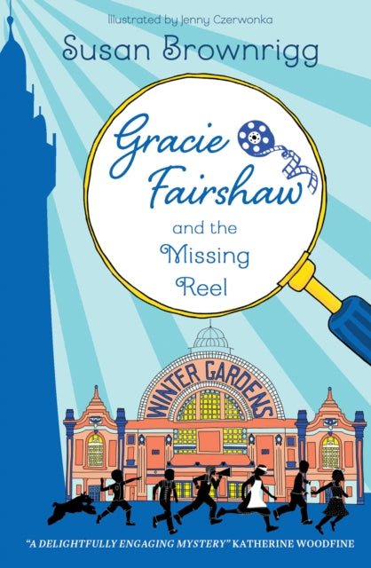 Book cover of: Gracie Fairshaw and The Missing Reel. By: Susan Brownrigg