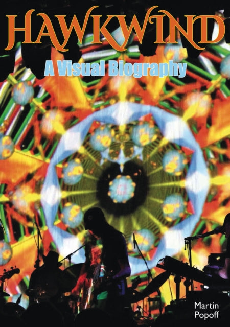 Book cover of: Hawkwind: A Visual Biography. By: Martin POPOFF