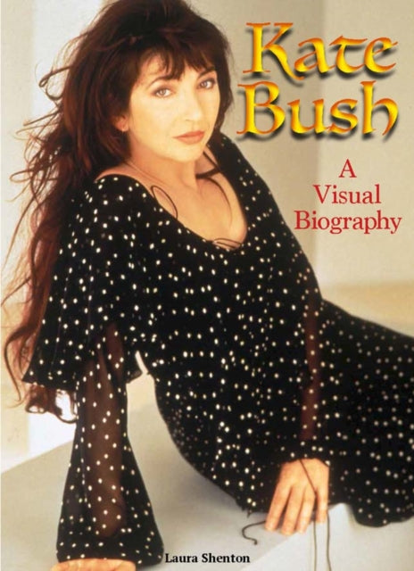 Book cover of: Kate Bush: A Visual Biography