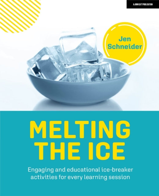 Book cover of: Melting the ice: Engaging and educational ice-breaker activities for every learning session. By: Jen Schneider