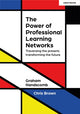 Book cover of: Power of Professional Learning Networks: Traversing the present; transforming the future. By: Graham Handscomb