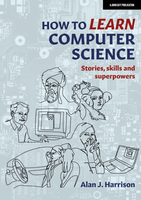 Book cover of: How to Learn Computer Science. By: Alan J. Harrison