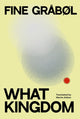 Book cover of: What Kingdom. By: Fine Gråbøl; Martin Aitken