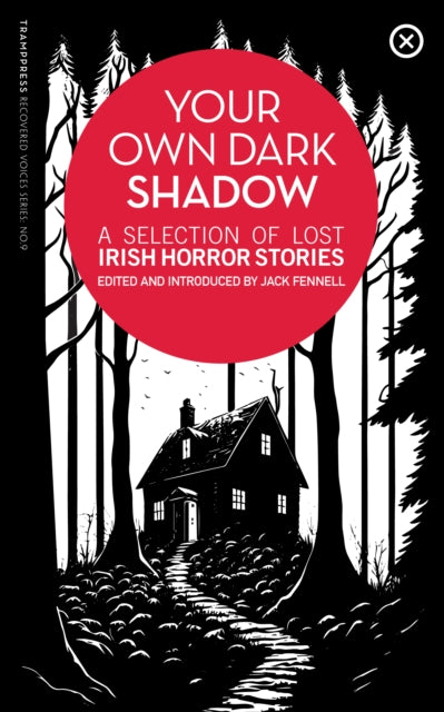 Your Own Dark Shadow, A Selection of Lost Irish Horror Stories 9781915290106 Jack Fennell