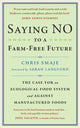 Book cover of: Saying NO to a Farm-Free Future. By: Chris Smaje