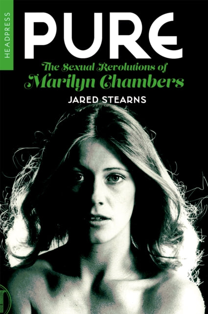 Book cover of: Pure: The Sexual Revolutions of Marilyn Chambers. By: Jared Stearns