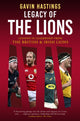Legacy of the Lions, Lessons in Leadership from the British & Irish Lions 9781915359254 Gavin Hastings