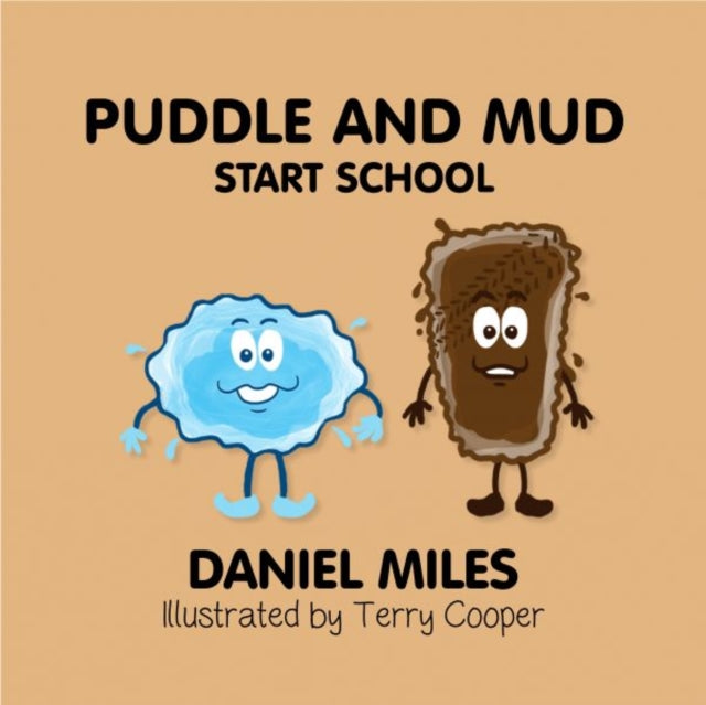 Book cover of: Puddle and Mud Start School. By: Daniel Miles
