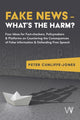 Book cover of: Fake News – What’s the harm?. By: Peter Cunliffe-Jones