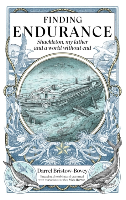 Finding Endurance, Shackleton, My Father and a World Without End 9781915563002 Darrel Bristow-Bovey
