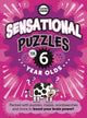 Book cover of: Sensational Puzzles For Six Year Olds